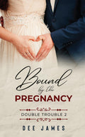 Bound by the Pregnancy : Double Trouble 2