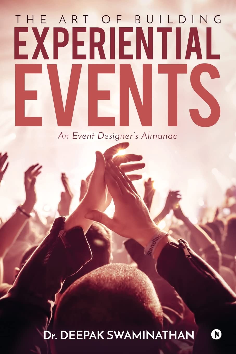 The Art of Building Experiential Events : An Event Designers Almanac