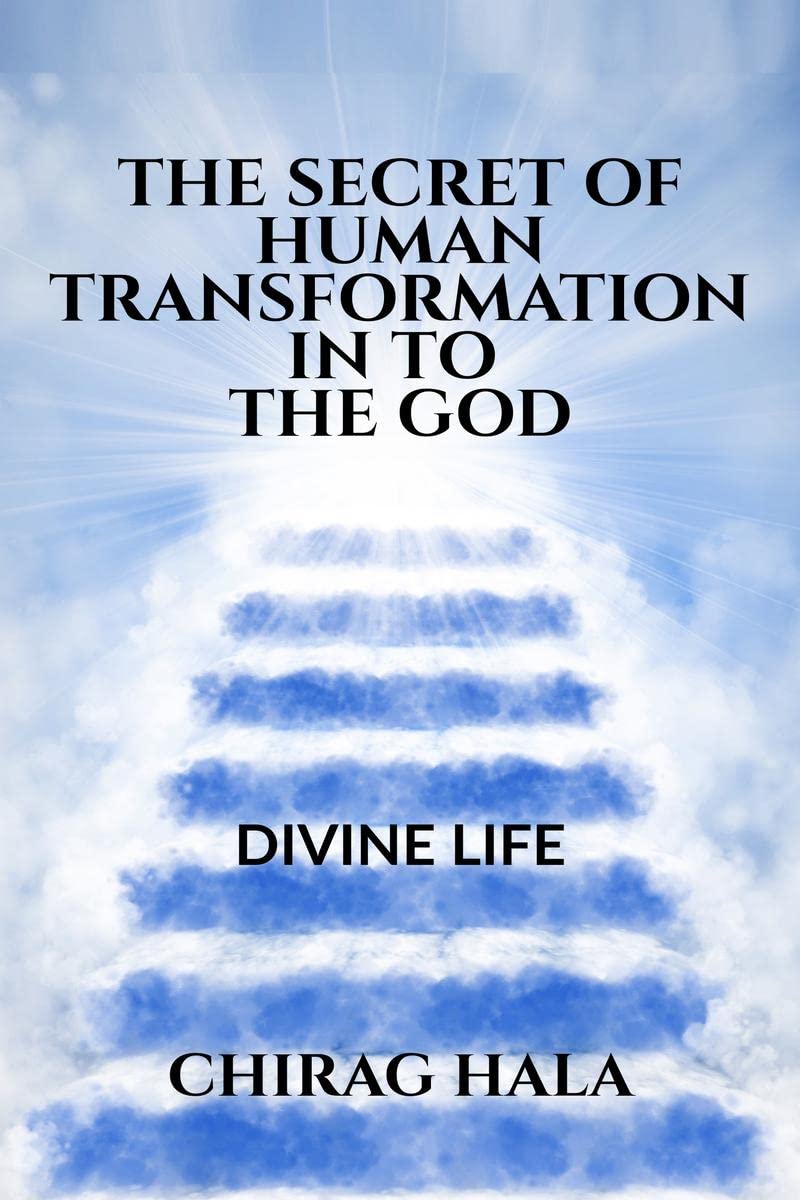 The Secret Of Human Transformation In To The God : Divine Life