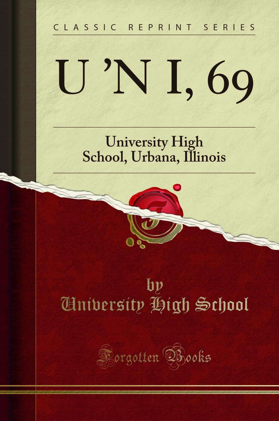 U n I, 69: University High School, Urbana, Illinois (Classic Reprint)
