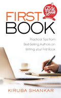 FIRST BOOK : Practical Tips from Bestselling Authors on Writing Your First Book