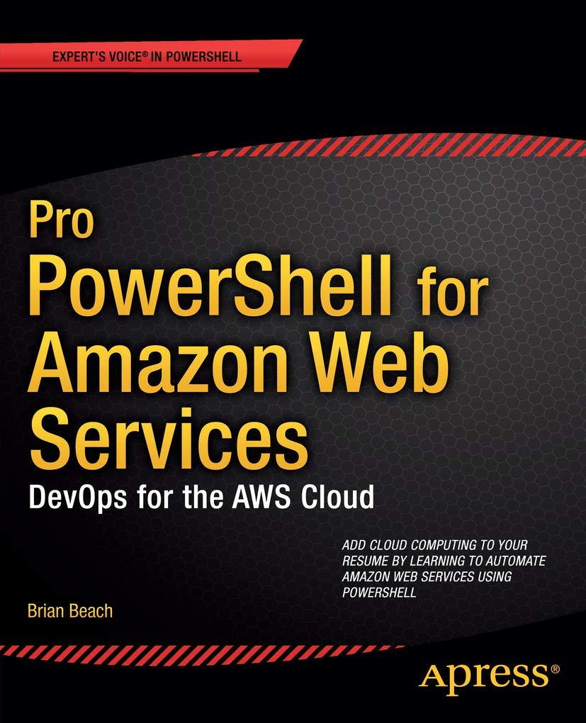 Pro PowerShell for Amazon Web Services: DevOps for the AWS Cloud (Professional Apress)