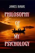 Philosophy of My Psychology