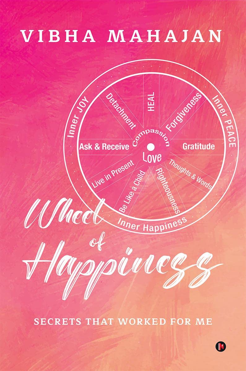 Wheel of Happiness : Secrets that worked for me