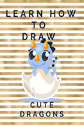 Learn How to Draw Cute Dragons