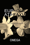 Euphoric Ataraxia : The rhythms of a spirit.