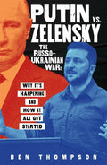 Putin vs. Zelensky: The RussoUkrainian War:Why Its Happening and How It All Got Started