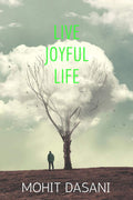 Live Joyful Life : Make Your Life Joyful