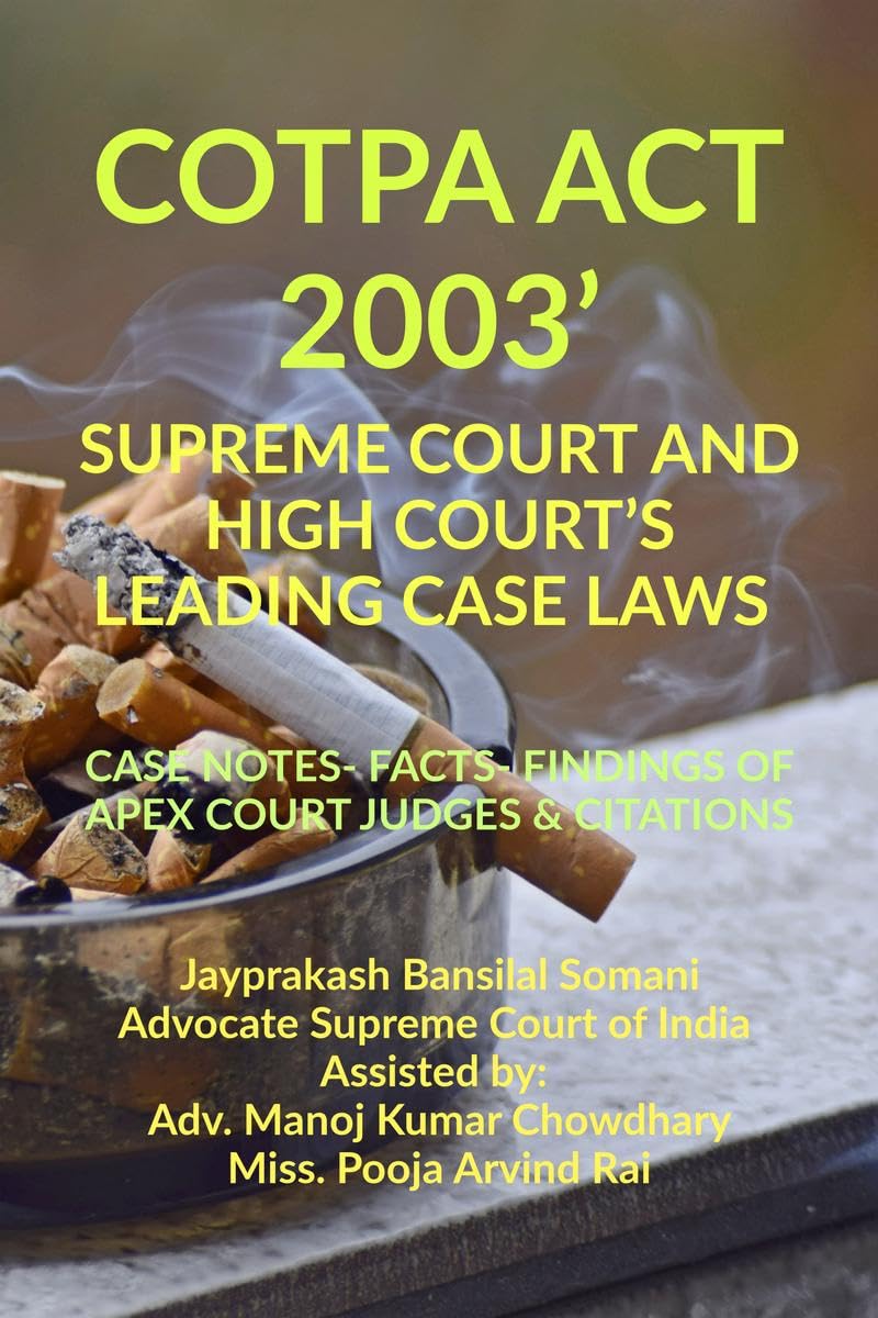 COTPA ACT 2003  SUPREME COURT AND HIGH COURTS LEADING CASE LAWS : CASE NOTES FACTS FINDINGS OF APEX COURT JUDGES & CITATIONS