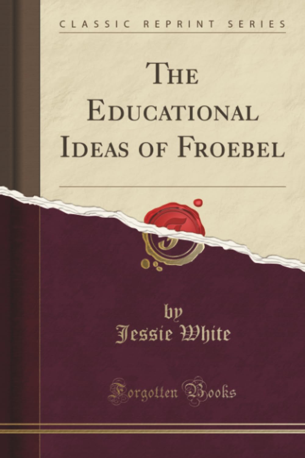 The Educational Ideas Of Froebel (Classic Reprint)