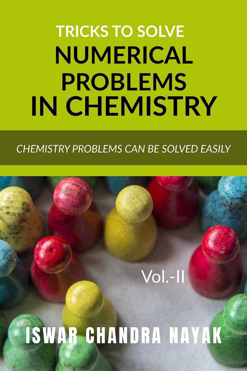 Tricks To Solve Numerical Problems In Chemistry, Vol. Ii : Chemistry Problems Can Be Solved Easily
