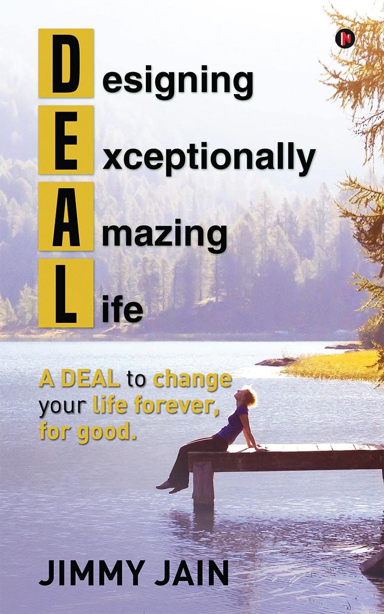 DEAL  Designing an Exceptionally Amazing Life : A Deal to Change Your Life Forever, for Good.