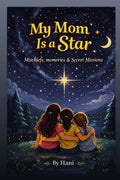 My Mom Is a Star: Mischief, Memories & Secret Missions