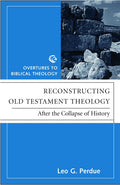 Reconstructing Old Testament Theology: After the Collapse of History (Overtures to Biblical Theology)