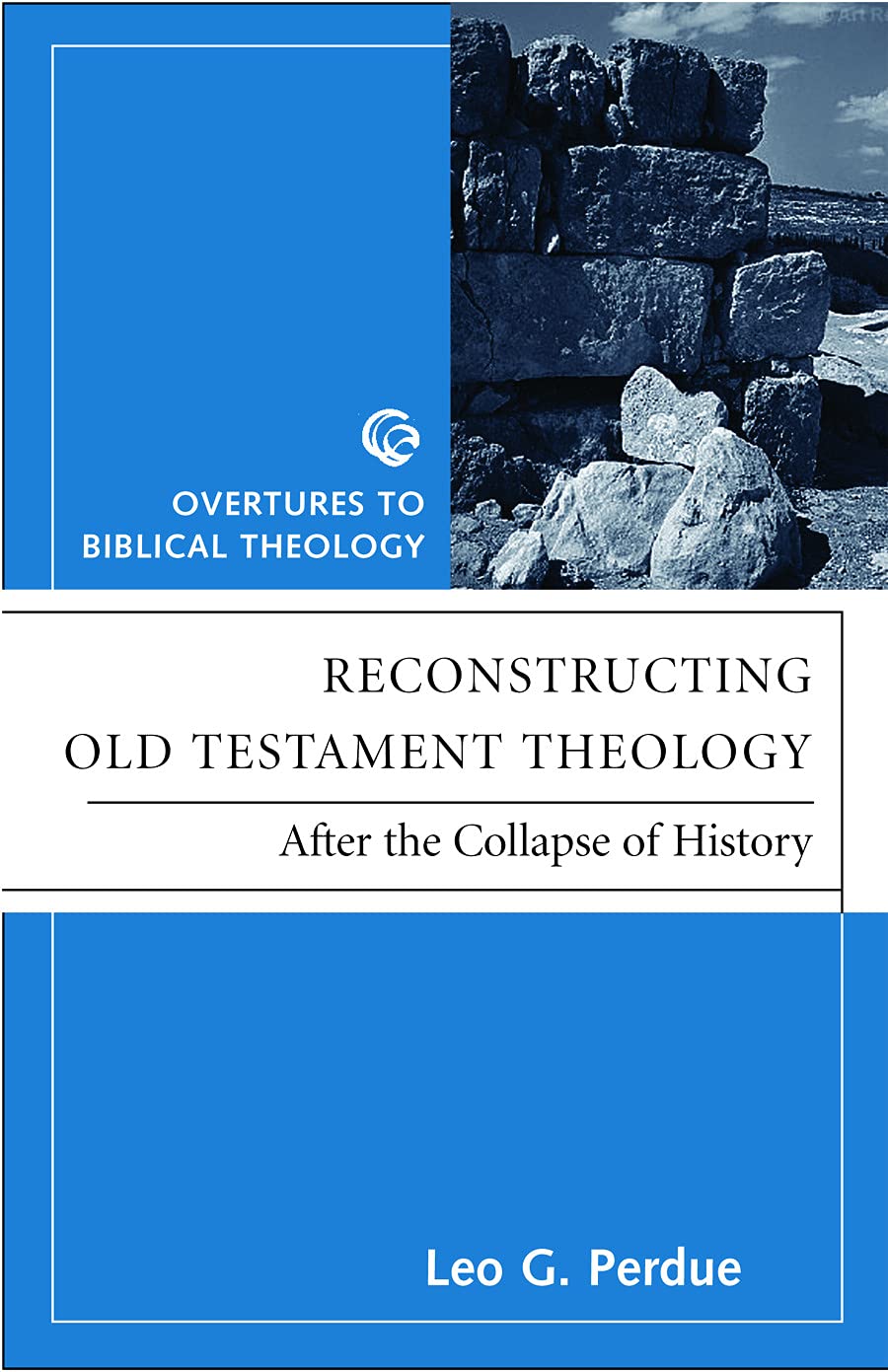 Reconstructing Old Testament Theology: After the Collapse of History (Overtures to Biblical Theology)