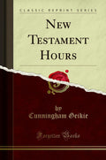 New Testament Hours (Classic Reprint)