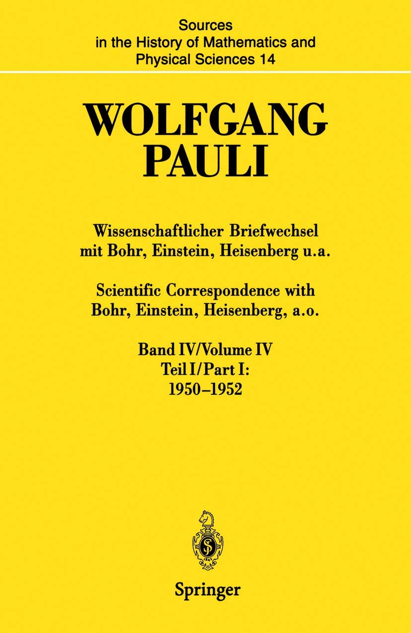 Wolfgang Pauli: Scientific Correspondence Wit: 4 (SOURCES AND STUDIES IN THE HISTORY OF MATHEMATICS AND PHYSICAL SCIENCES)
