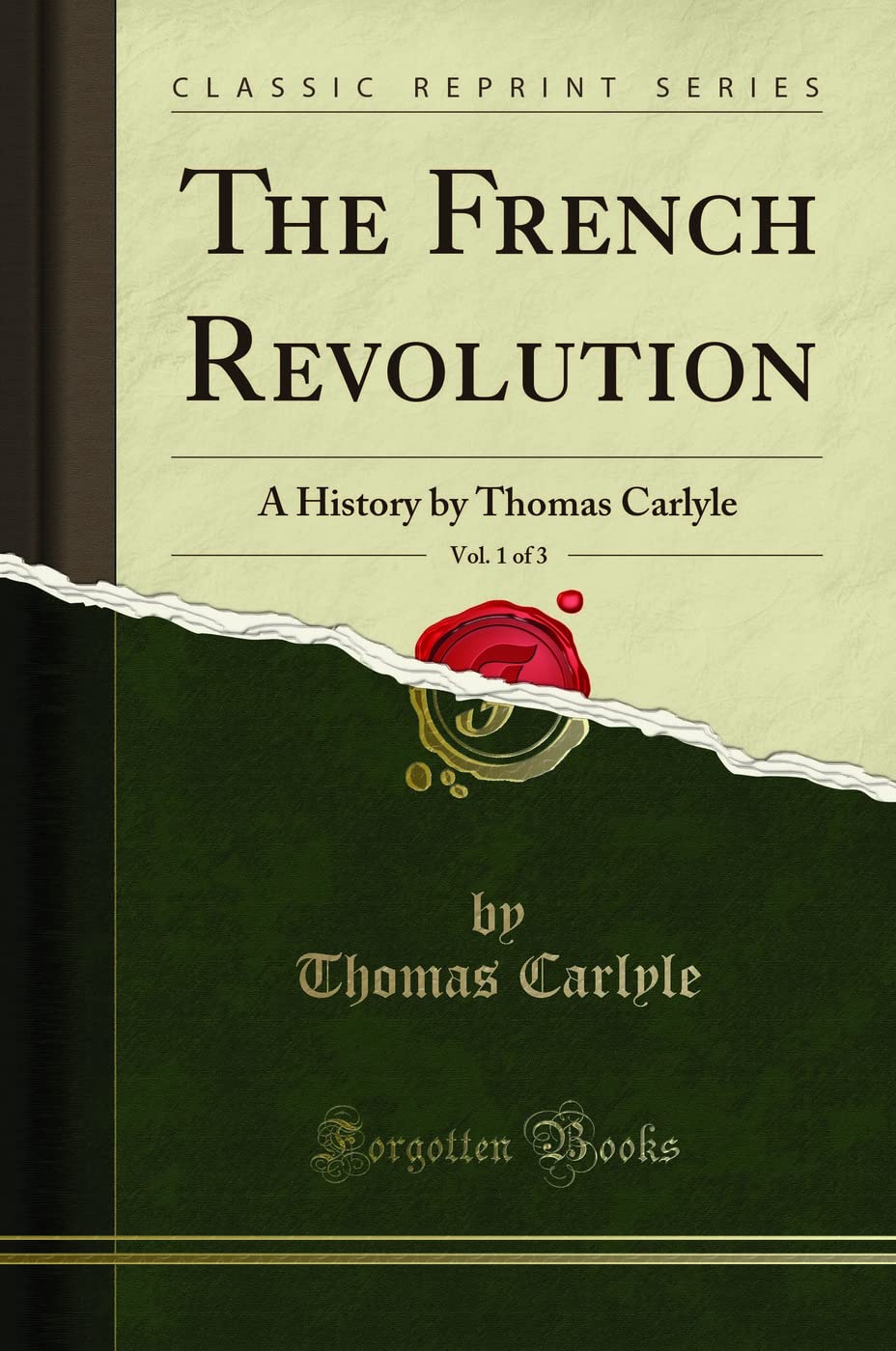 The French Revolution, Vol. 1 Of 3: A History By Thomas Carlyle (Classic Reprint)
