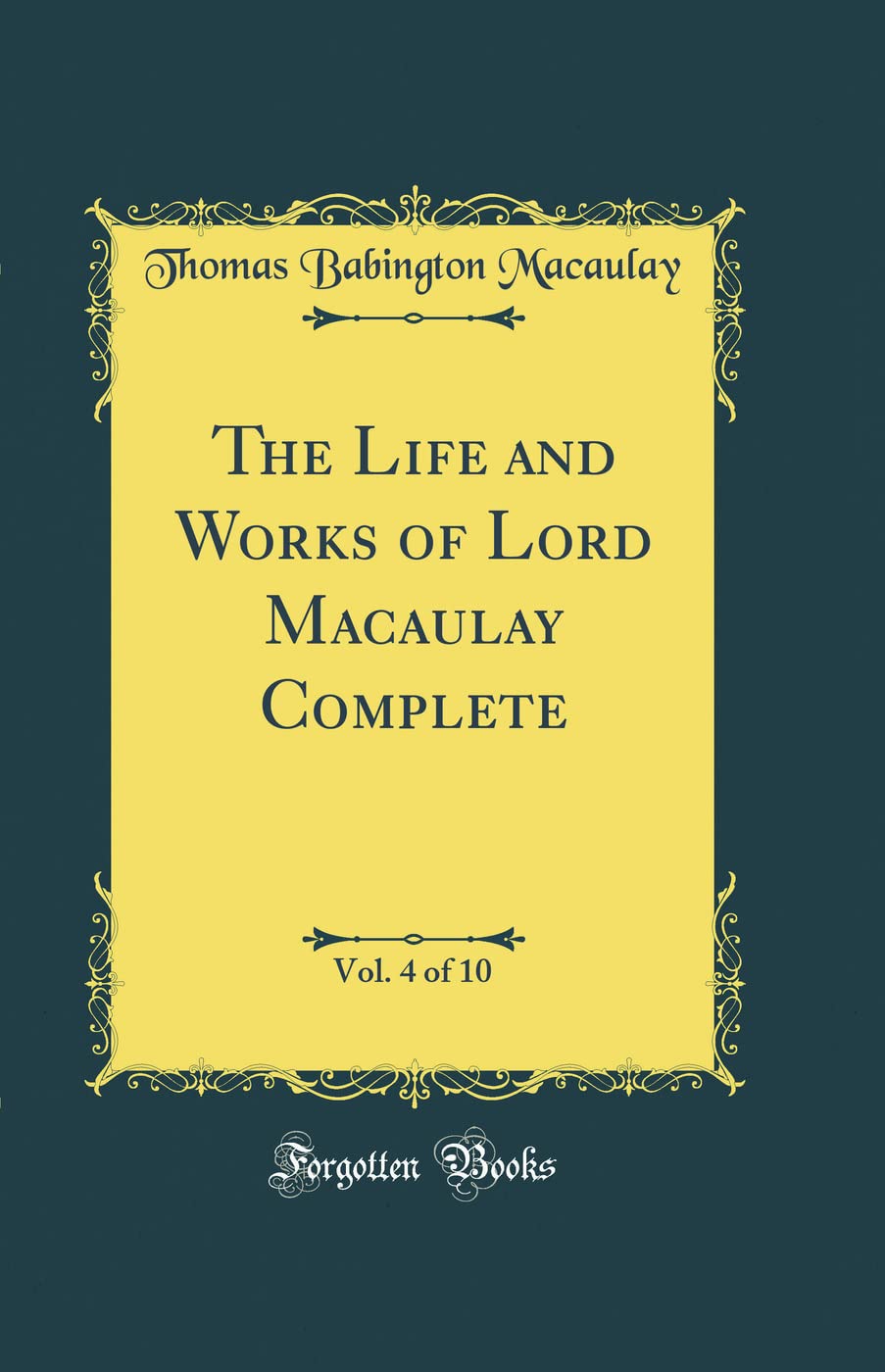 The Life and Works of Lord Macaulay Complete, Vol. 4 of 10 (Classic Reprint)