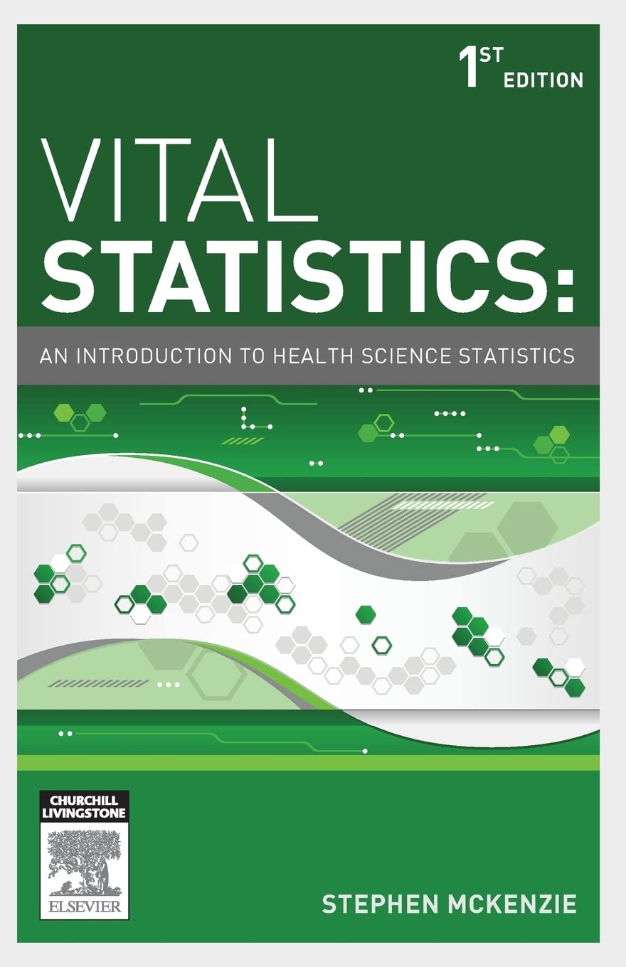 Vital Statistics: An introduction to health science statistics