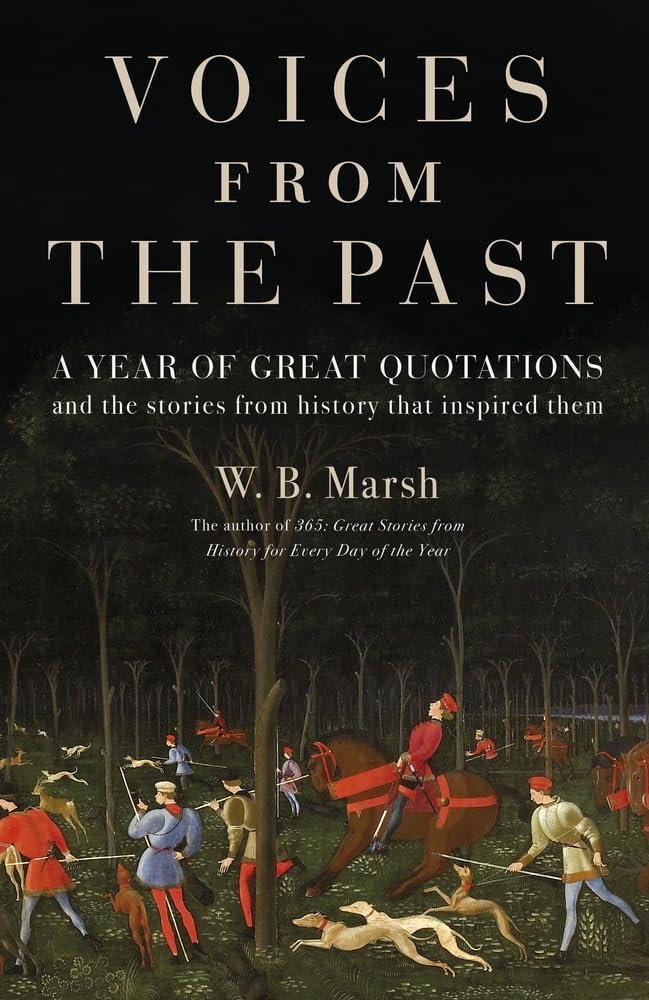 Voices From the Past: Great quotations for every day of the year and the stories from history that inspired them