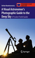 A Visual Astronomers Photographic Guide to the Deep Sky: A Pocket Field Guide (Astronomers Pocket Field Guide)