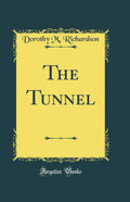 The Tunnel (Classic Reprint)