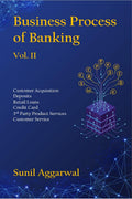 Business Process Of Banking Vol. Ii : Customer Acquisition  Deposits  Retail Loans  Credit Card  Third Party Product Service