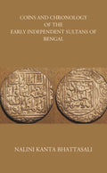 COINS AND CHRONOLOGY OF THE EARLY INDEPENDENT SULTANS OF BENGAL