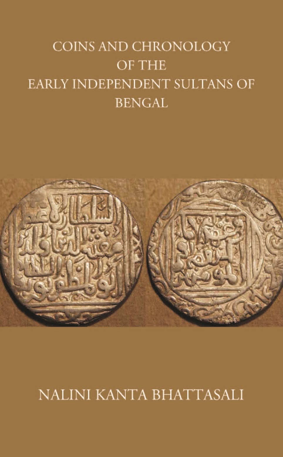 COINS AND CHRONOLOGY OF THE EARLY INDEPENDENT SULTANS OF BENGAL