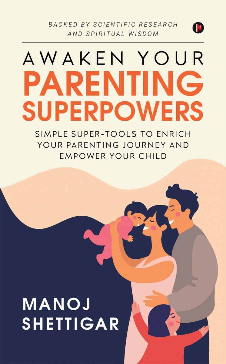 Awaken Your Parenting Superpowers : Simple SuperTools To Enrich Your Parenting Journey And Empower Your Child