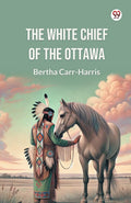 The White Chief Of The Ottawa