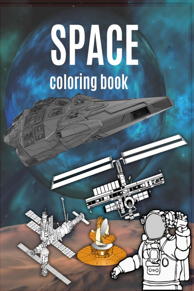 SPACE coloring book : wonderful coloring pages with astronauts, spaceships, planets, satellites, aliens for children 812 years