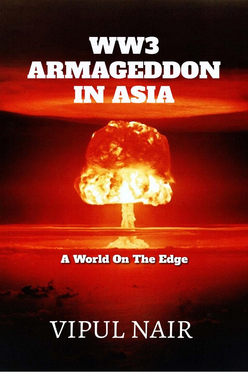 WW3... ARMAGEDDON IN ASIA : A World On The Edge