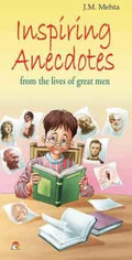 Inspiring Anecdotes: From The Lives Of Great Men