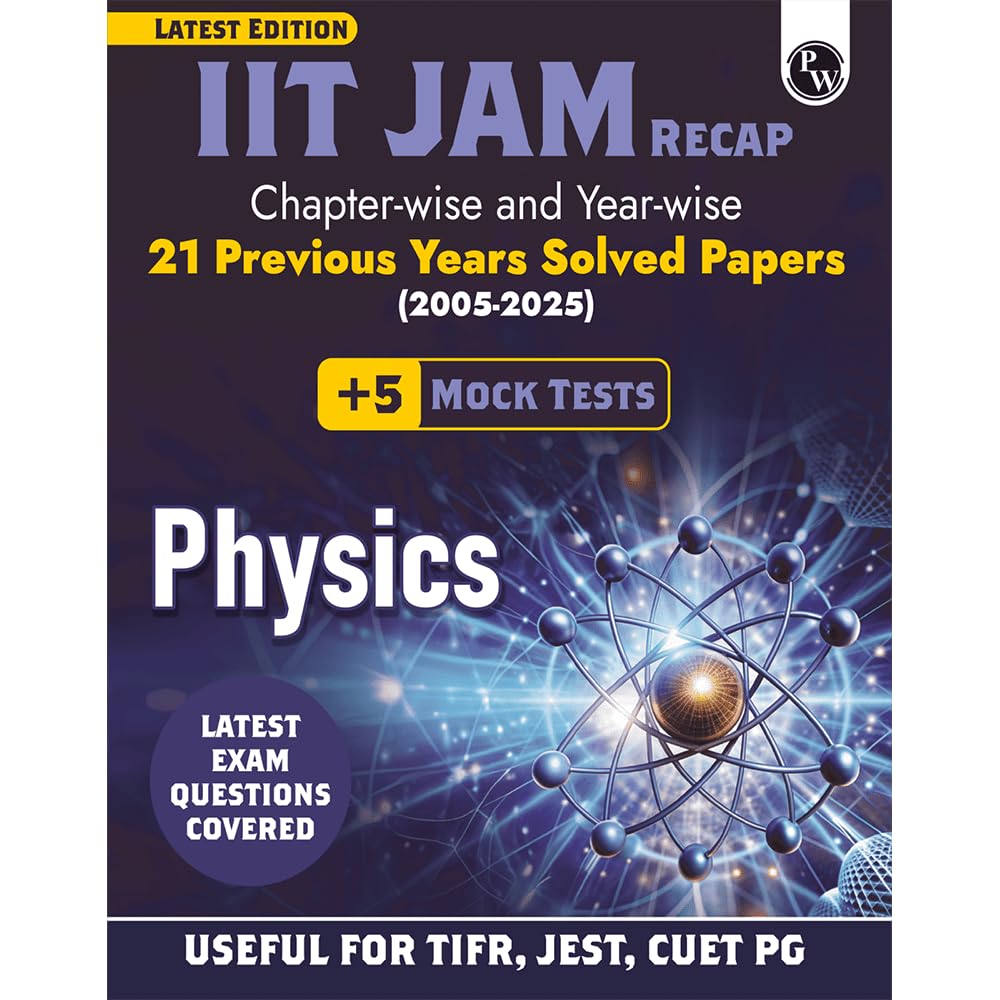 PW IIT JAM Recap 21 Years Physics PYQ Chapterwise & Yearwise Previous Year Solved Papers (20252005) with 5 Mock Tests l Latest 