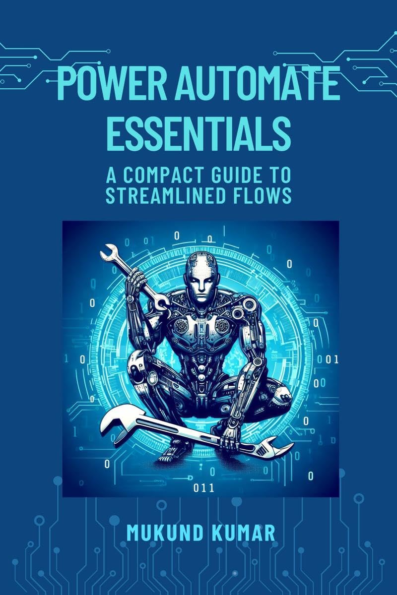 Power Automate Essentials : A COMPACT GUIDE TO STREAMLINED FLOWS