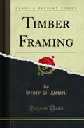 Timber Framing (Classic Reprint)