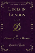 Lucia in London: A Novel (Classic Reprint)