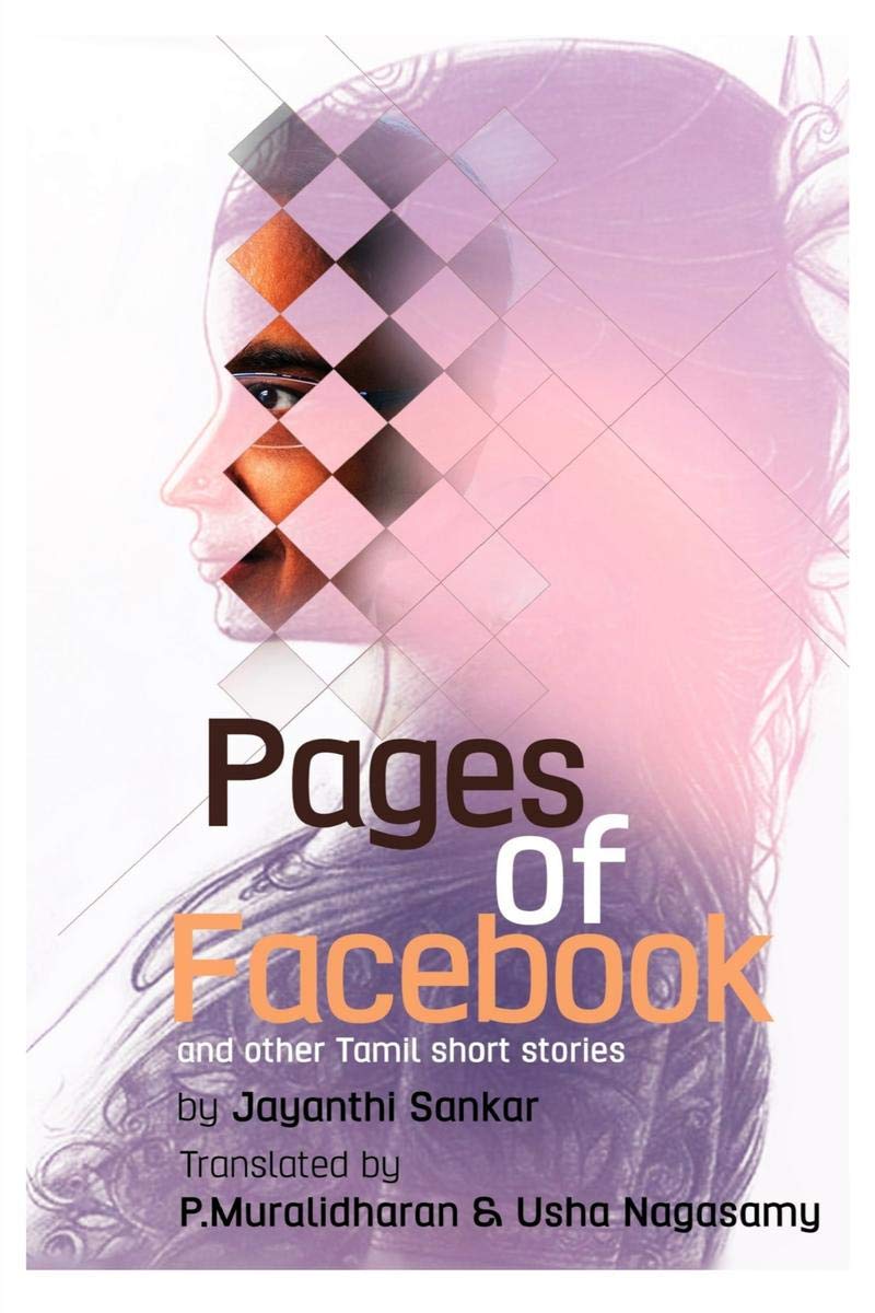 Pages of Facebook : translated from tamil by P.Muralidharan and Usha Nagasamy