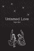 Untamed Love : A Poetry Book