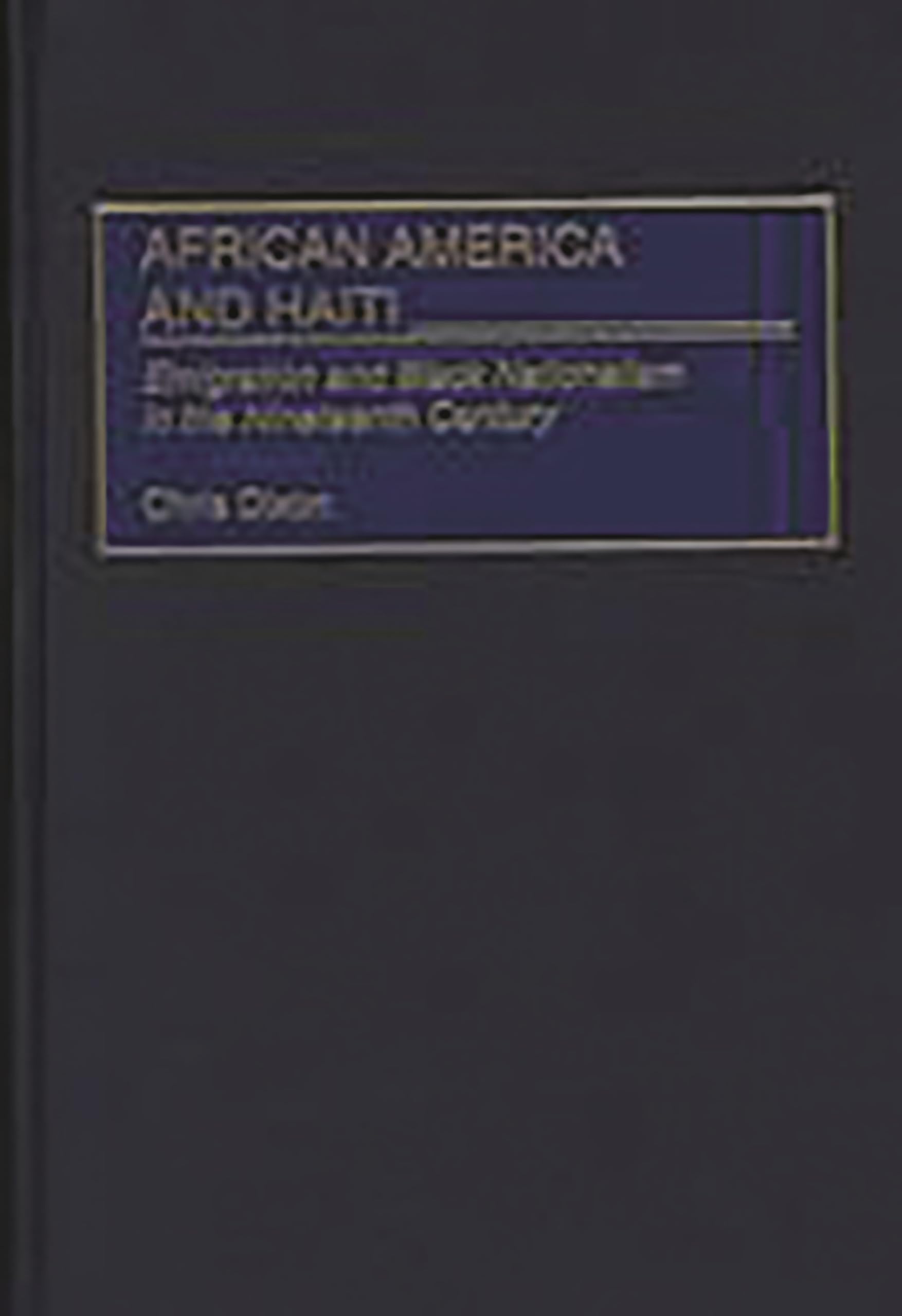 African America and Haiti: Emigration and Black Nationalism in the Nineteenth Century (Contributions in American History)
