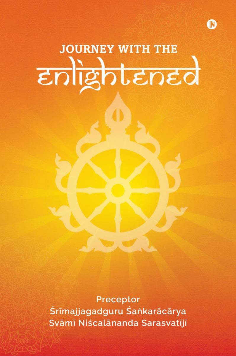 Journey with The Enlightened : Understanding the Contemporary World through Vedic Philosophical, Scientific & Practical Wisdom