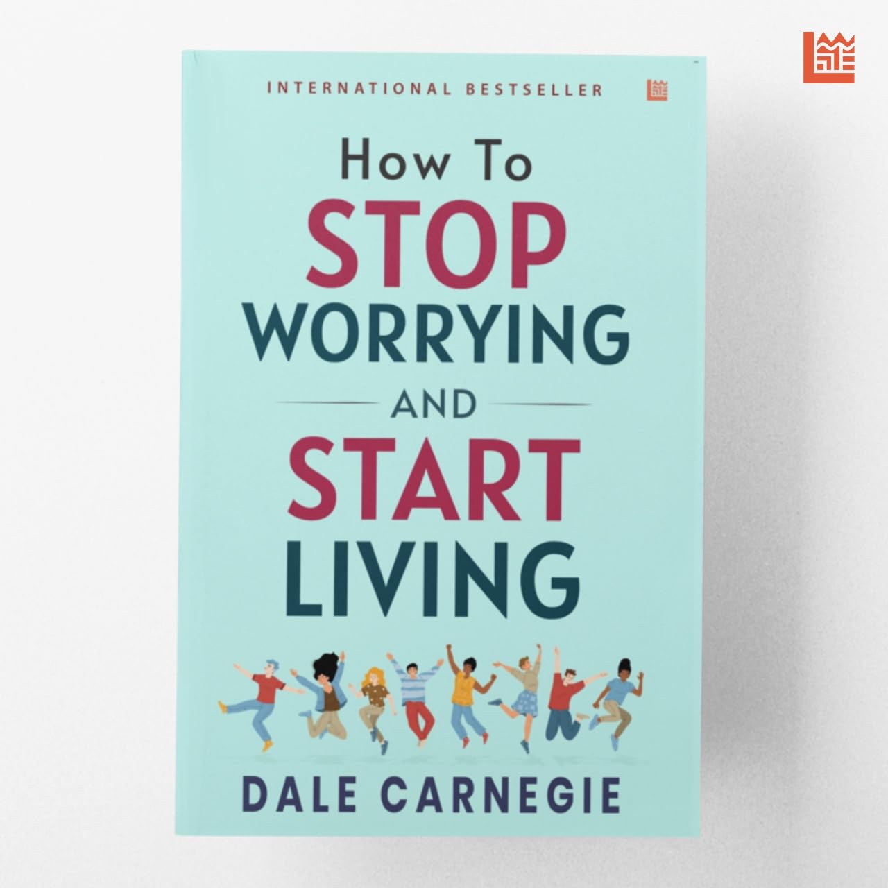 How To Stop Worrying And Start Living By Dale Carnegie [Premium Paperback]: Master Overthinking | Manage Stress & Anxiety | Impr