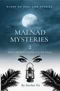 Malnad Mysteries 2 : True Stories From South India