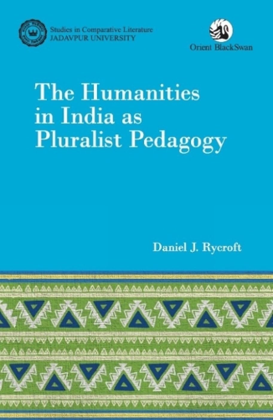 HUMANITIES IN INDIA AS PLURALIST PEDAGOGY