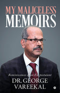 My Maliceless Memoirs : Reminiscences Of An ExPostulant