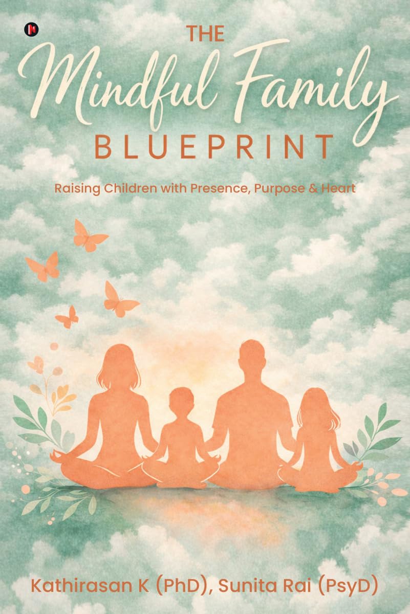 The Mindful Family Blueprint: Raising Children with Presence, Purpose and Heart