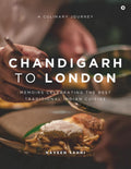 Chandigarh to London: A Culinary Journey
