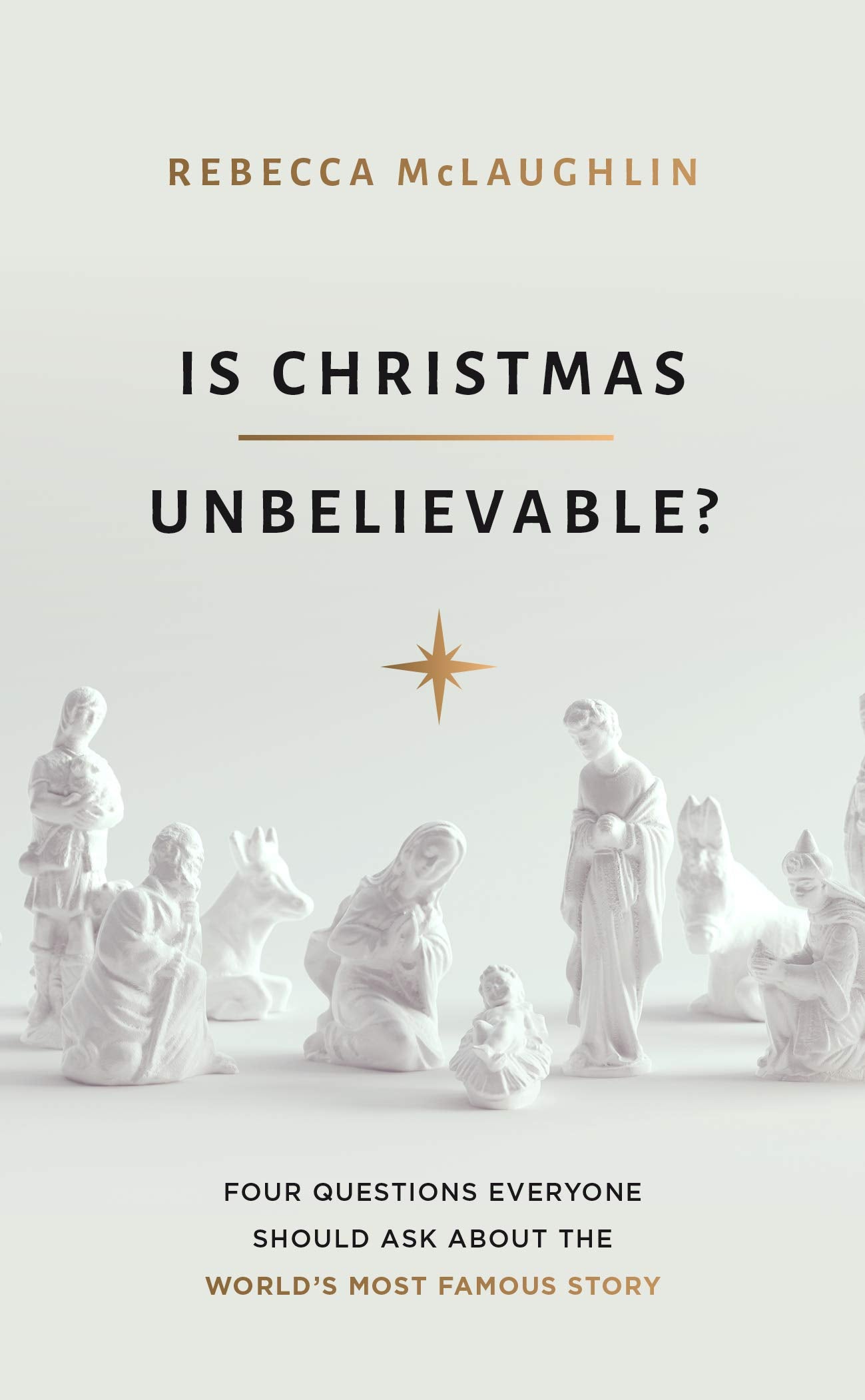 Is Christmas Unbelievable?: Four Questions Everyone Should Ask About the Worlds Most Famous Story (Evangelistic book to give aw